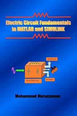 Electric Circuit Fundamentals in MATLAB and SIMULINK by Nuruzzaman, Mohammad