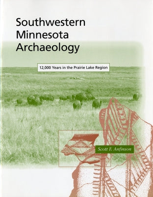 Southwestern Minnesota Archaelogy by Anfinson, Scott