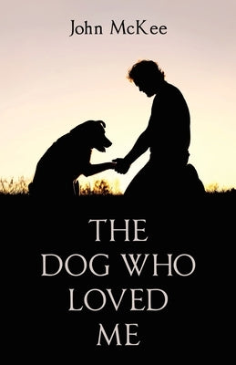 The Dog Who Loved Me by McKee, John