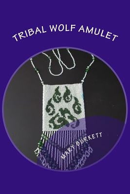Tribal Wolf Amulet: 2 Drop Peyote Stitch by Burkett, Mary