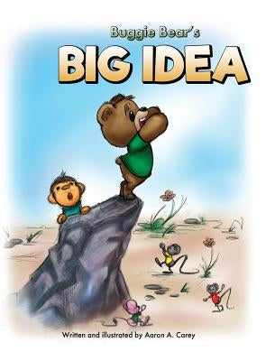Buggie Bear's Big Idea by Carey, Aaron a.
