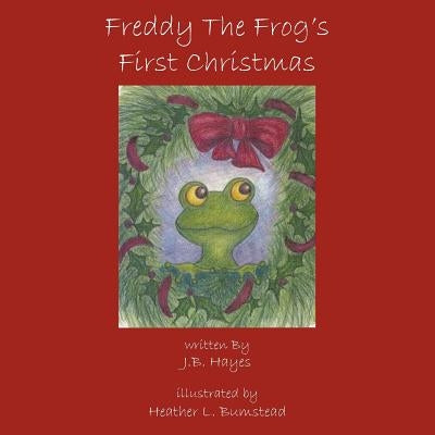 Freddy The Frog's First Christmas by Hayes, J. B.