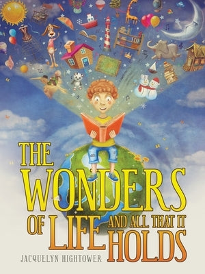 The Wonders of Life And All That It Holds by Hightower, Jacquelyn