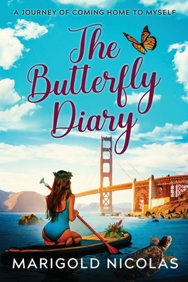 The Butterfly Diary: A Journey of Coming Home to Myself by Nicolas, Marigold