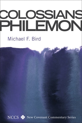 Colossians and Philemon by Bird, Michael F.