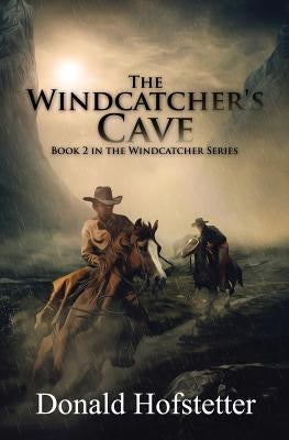 The Windcatcher's Cave by Hofstetter, Donald