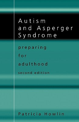 Autism and Asperger Syndrome: Preparing for Adulthood by Howlin, Patricia
