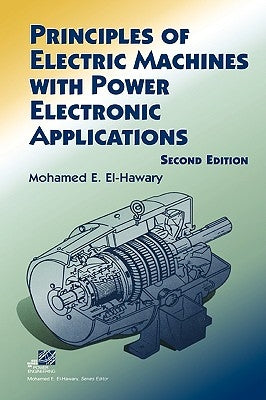 Principles of Electric Machines with Power Electronic Applications by El-Hawary, Mohamed E.