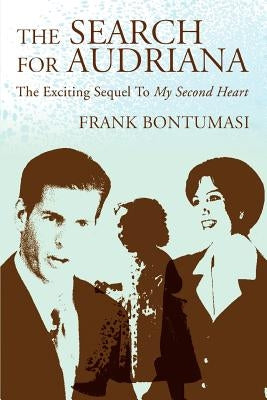 The Search For Audriana: The Exciting Sequel to My Second Heart by Bontumasi, Frank