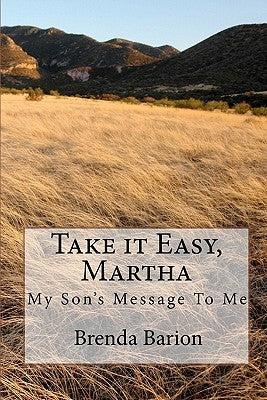 Take it Easy, Martha: My Son's Message To Me by Nepper, William
