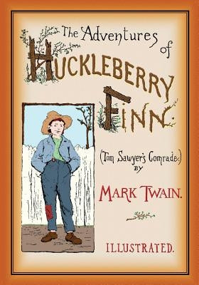 The Adventures of Huckleberry Finn: Unabridged and Illustrated by Kemble, E. W.