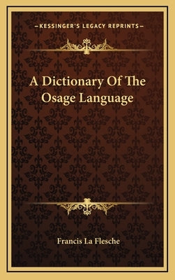 A Dictionary Of The Osage Language by La Flesche, Francis