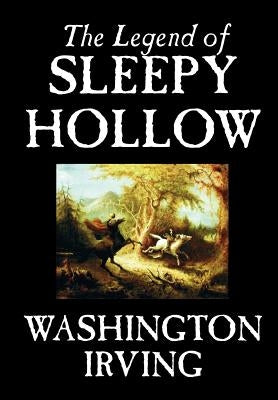 The Legend of Sleepy Hollow by Washington Irving, Fiction, Classics by Irving, Washington