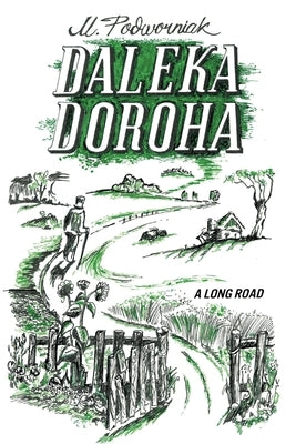 Daleka Doroha: A Long Road by Podworniak, Michael