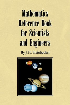 Mathematics Reference Book for Scientists and Engineers by Heinbockel, J. H.