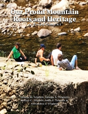 Our Proud Mountain Roots and Heritage: A Supplement by Frances, George R.