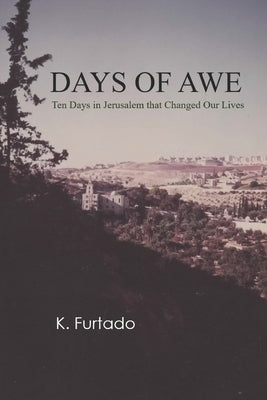 Days of Awe: Ten Days in Jerusalem that Changed Our Lives by Furtado, K.