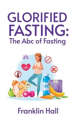 Glorified Fasting by By Franklin Hall