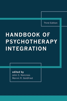 Handbook of Psychotherapy Integration by Norcross