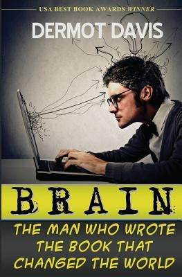 Brain: The Man Who Wrote the Book That Changed the World by Davis, Dermot