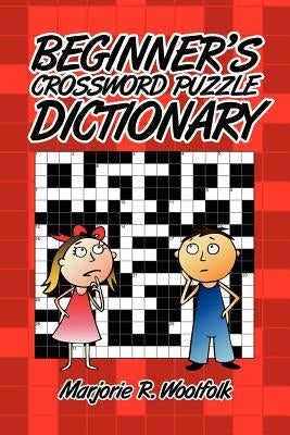 Beginner's Crossword Puzzle Dictionary by Woolfolk, Marjorie R.
