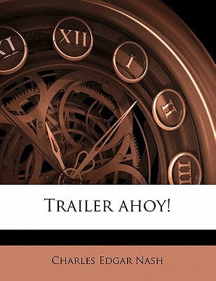 Trailer Ahoy! by Nash, Charles Edgar