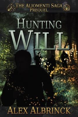 Hunting Will (The Aliomenti Saga - Prequel) by Albrinck, Alex