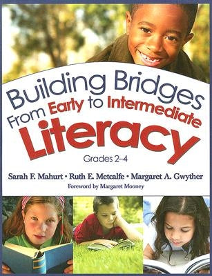Building Bridges From Early to Intermediate Literacy, Grades 2-4 by Mahurt, Sarah F.
