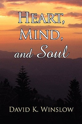 Heart, Mind, and Soul by Winslow, David K.