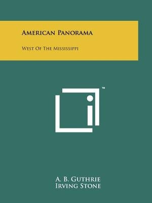 American Panorama: West of the Mississippi by Guthrie, A. B.
