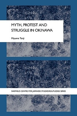 Myth, Protest and Struggle in Okinawa by Tanji, Miyume