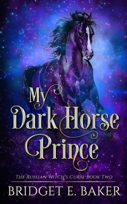 My Dark Horse Prince by Baker, Bridget E.