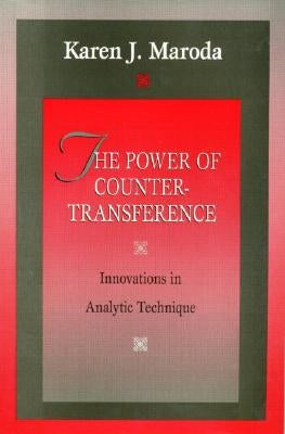 The Power of Countertransference: Innovations in Analytic Technique by Maroda, Karen J.