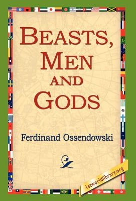 Beasts, Men and Gods by Ossendowski, Ferdinand