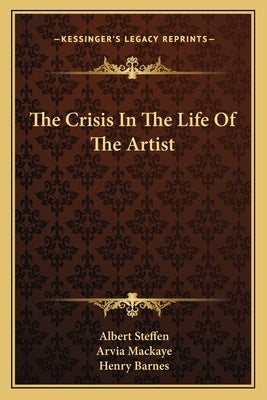 The Crisis In The Life Of The Artist by Steffen, Albert