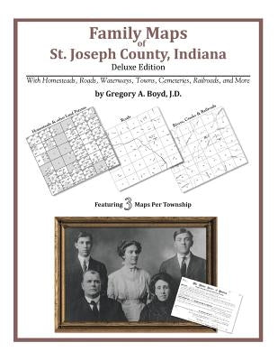 Family Maps of St. Joseph County, Indiana by Boyd J. D., Gregory a.