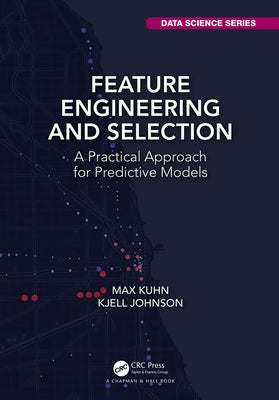 Feature Engineering and Selection: A Practical Approach for Predictive Models by Kuhn, Max