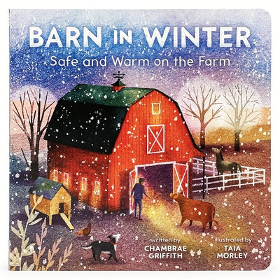 Barn in Winter: Safe and Warm on the Farm by Griffith, Chambrae