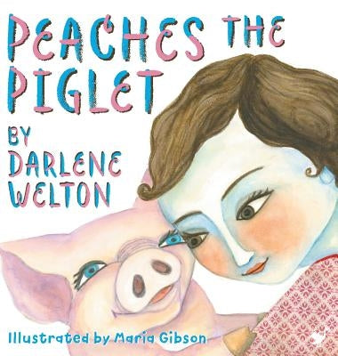Peaches the Piglet by Welton, Darlene