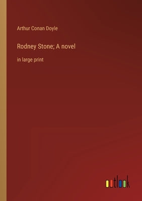 Rodney Stone; A novel: in large print by Doyle, Arthur Conan