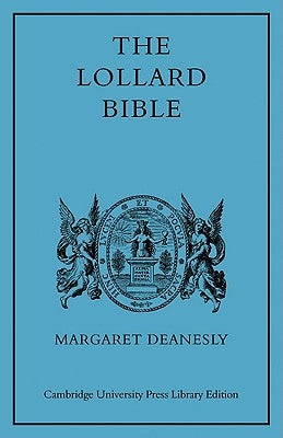 The Lollard Bible: And Other Medieval Biblical Versions by Deanesly, Margaret