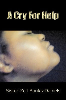 A Cry For Help by Sister Zell Banks-Daniels