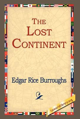 The Lost Continent by Burroughs, Edgar Rice