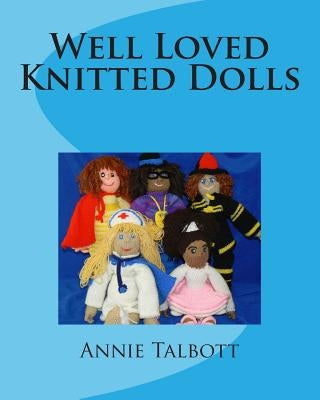 Well Loved Knitted Dolls by Talbott, Annie