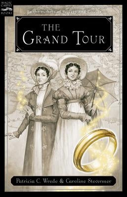 The Grand Tour: Being a Revelation of Matters of High Confidentiality and Greatest Importance, Including Extracts from the Intimate Diary of a Noblewo by Wrede, Patricia C.