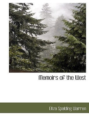 Memoirs of the West by Warren, Eliza Spalding