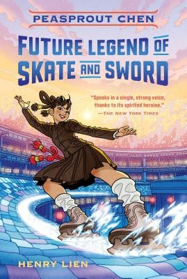 Peasprout Chen, Future Legend of Skate and Sword (Book 1) by Lien, Henry