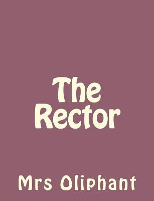 The Rector by Oliphant, Margaret Wilson