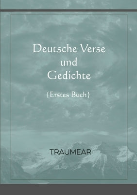 Deutsche Verse und Gedichte - erstes Buch by Traumear