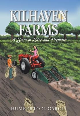 Kilhaven Farms: A Story of Love and Prejudice by Garcia, Humberto G.